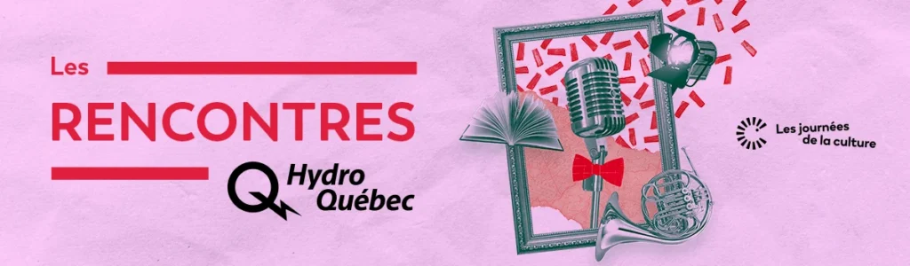 Journées de la Culture 2022 – Rencontres Hydro-Québec